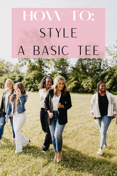 How to Style a Basic Tee - Our Top Styling Tips & Tricks!